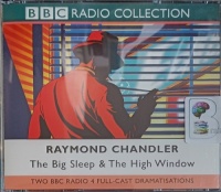 The Big Sleep and The High Window written by Raymond Chandler performed by Ed Bishop and BBC Radio 4 Full-Cast Drama Team on Audio CD (Abridged)